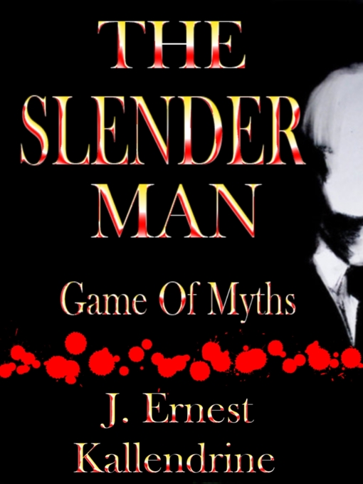 Title details for The Slender Man Game of Myths by J. Ernest Kallendrine - Available